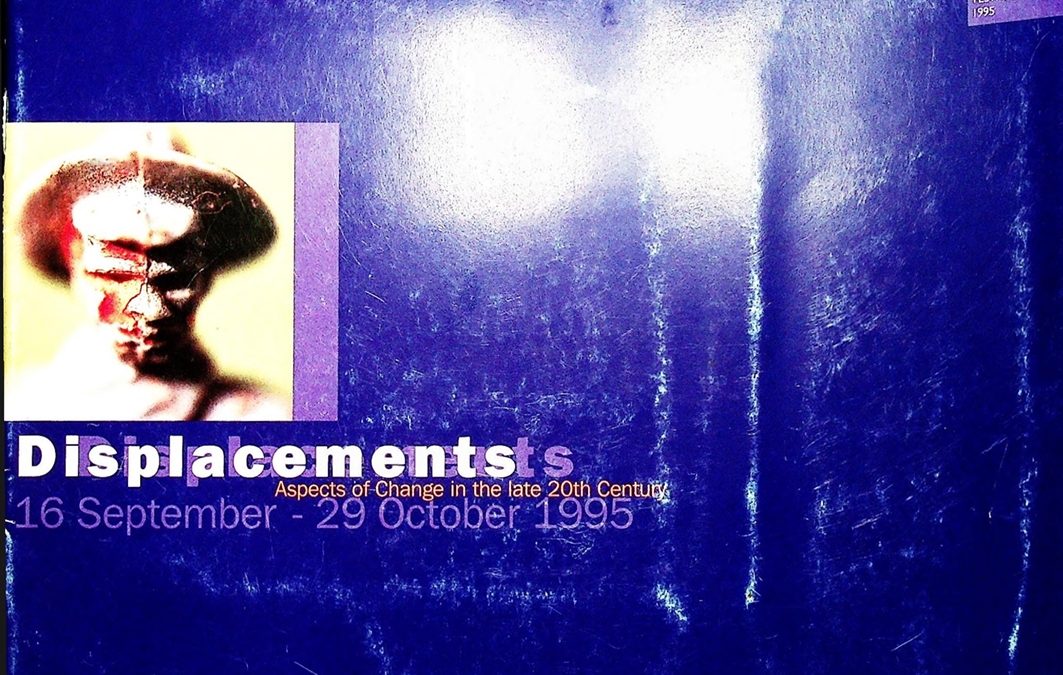 Displacements: Aspects of Change in the late 20th Century