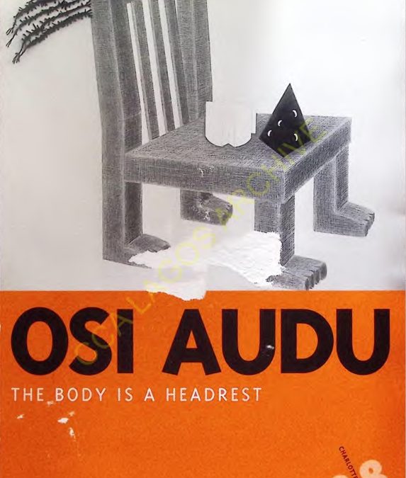 Osi Audu : The Body Is A Headrest