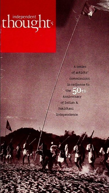 Independent Thoughts: A Series of Artists’ Commissions for the 50th Anniversary of Indian and Pakistani Independence